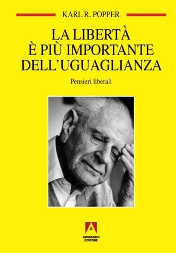 La libertà è più importante dell'uguaglianza. Pensieri liberali