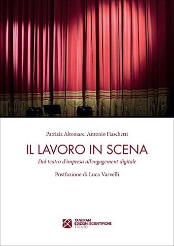 Il lavoro in scena. Dal teatro d'impresa all'engagement digitale