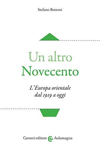 Un altro Novecento. L'Europa orientale dal 1919 a oggi