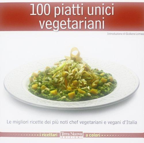 100 Piatti Unici Vegetariani
