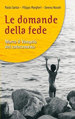 Le domande della fede: Marco il Vangelo del catecumeno (Catecumeni oggi Vol. 7)