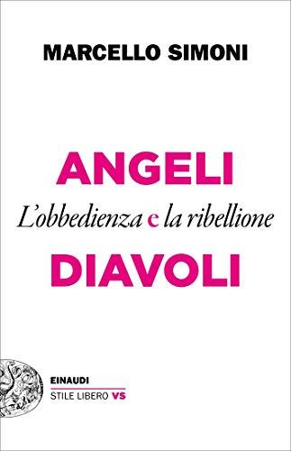 Angeli e Diavoli: L'obbedienza e la ribellione (Einaudi. Stile libero extra)