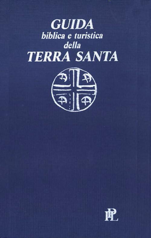 Guida Biblica e Turistica della Terra Santa: Un Viaggio Spirituale e Culturale
