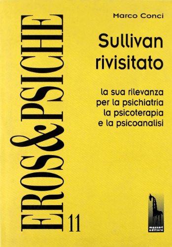 Sullivan rivisitato: La sua rilevanza per la psichiatria, la psicoterapia e la psicoanalisi contemporanee