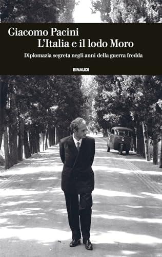 L'Italia e il lodo Moro. Diplomazia segreta negli anni della guerra fredda