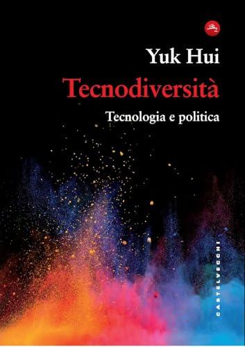 Tecnodiversità. Tecnologia e politica