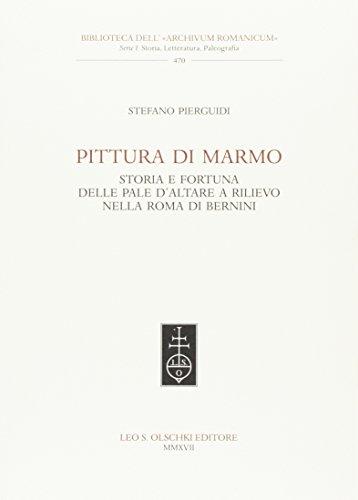 Pittura di marmo. Storia e fortuna delle pale d'altare a rilievo nella Roma di Bernini