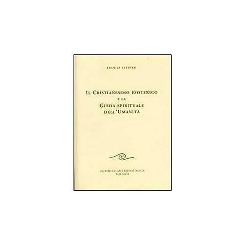 Il cristianesimo esoterico e la guida spirituale dell'umanità