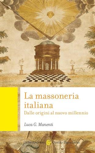 La massoneria italiana. Dalle origini al nuovo millennio