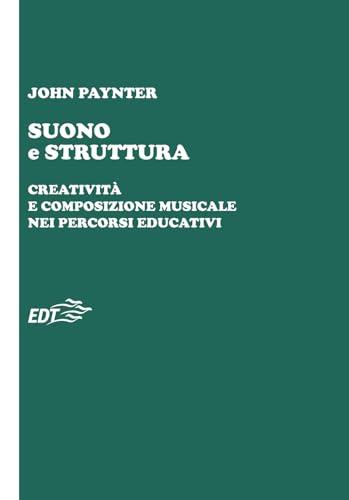 Suono e struttura. Creatività e composizione musicale nei percorsi educativi. Con CD-Audio