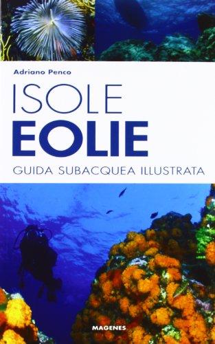 Isole Eolie. Guida subacquea illustrata