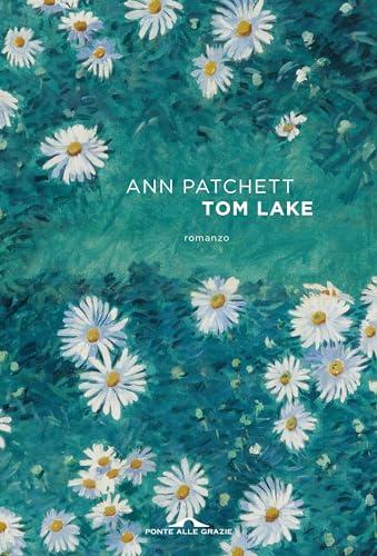 Tom Lake di Ann Patchett: Un Romanzo Intenso sull'Amore, la Famiglia e il Potere del Racconto