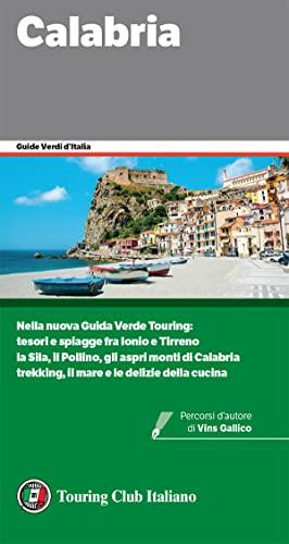 Calabria: Nella nuova Guida Verde Touring: tesori e spiagge fra Ionio e Tirreno; la Sila, il Pollino, gli aspri monti di Calabria; trekking, il mare e ... della cucina (Guide Verdi d'Italia Vol. 55)