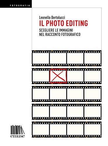 Il Photo Editing: Scegliere le Immagini nel Racconto Fotografico