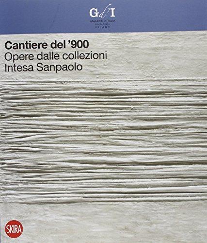 Cantiere del '900: Opere dalle Collezioni Intesa Sanpaolo