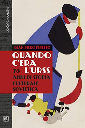 Quando c'era l'URSS. 70 anni di storia culturale sovietica