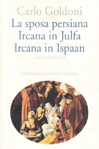 La sposa persiana ;: Ircana in Julfa ; Ircana in Ispaan (Letteratura universale Marsilio) (Italian Edition)