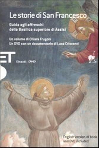 Le storie di San Francesco. Guida agli affreschi della Basilica superiore di Assisi. Con DVD. Ediz. italiana e inglese