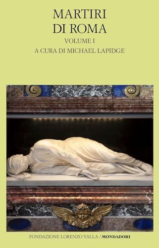 Martiri di Roma: Volume 1 - Le Passioni dei primi martiri
