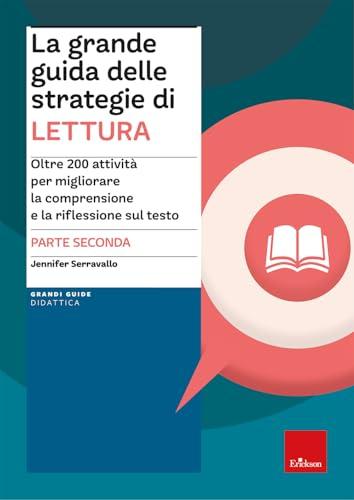 La grande guida delle strategie di lettura. Oltre 200 attività per migliorare la comprensione e la riflessione sul testo (Vol. 2)