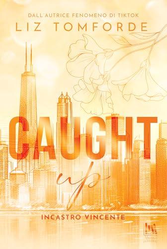 Caught Up. Incastro vincente (Windy City Vol. 3) - Un Romanzo di Passione e Ambizione