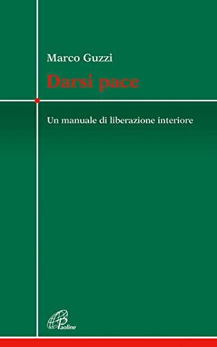 Darsi Pace: Un manuale di liberazione interiore