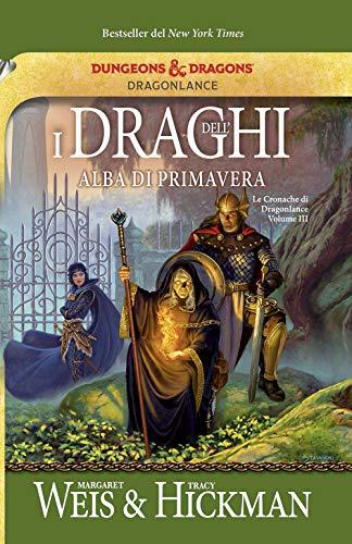 I draghi dell'alba di primavera. Le cronache di Dragonlance (Vol. 3)