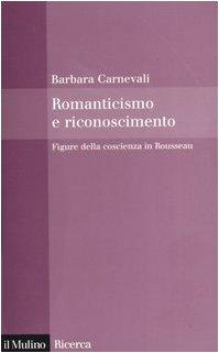 Romanticismo e riconoscimento: Figure della coscienza in Rousseau