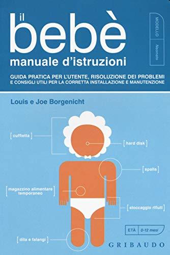 Il manuale per genitori alle prese con un neonato: Guida illustrata di Louis e Joe Borgenicht