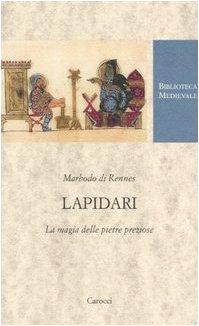 Lapidari. La magia delle pietre preziose. Testo latino a fronte