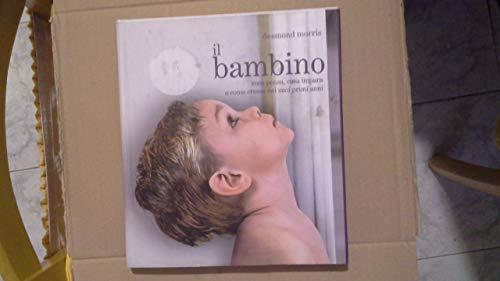 Il bambino. Cosa pensa, cosa impara e come cresce nei suoi primi anni