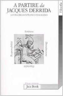 A partire da Jacques Derrida. Scrittura, decostruzione, ospitalità, responsabilità. Atti del Convegno (Bergamo, 12-13 dicembre 2006)