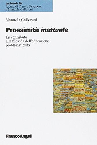 Prossimità inattuale. Un contributo alla filosofia dell'educazione problematicista