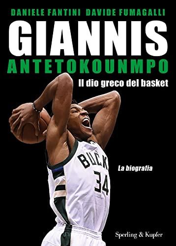Giannis Antetokounmpo: Il dio greco del basket. La biografia