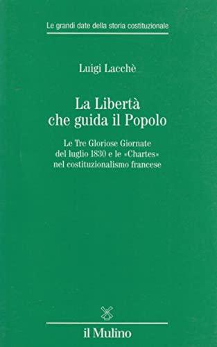 La libertà che guida il popolo. Le tre Gloriose Giornate del luglio 1830 e le «Chartes» nella costituzione francese