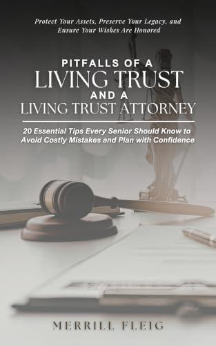 Pitfalls of a Living Trust and a Living Trust Attorney: 20 Essential Tips Every Senior Should know to Avoid Costly Mistakes and Plan with Confidence (English Edition)