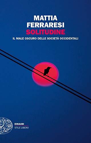 Solitudine. Il male oscuro delle società occidentali