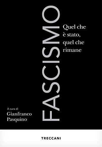 Fascismo: Quel che è stato, quel che rimane