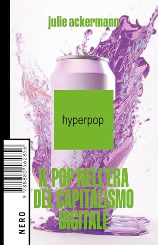 Hyperpop. Il pop dell'era del capitalismo digitale