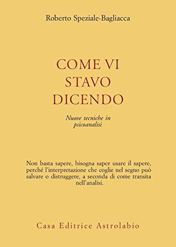 Come vi stavo dicendo. Nuove tecniche in psicoanalisi