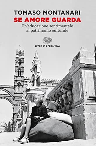 Se amore guarda: Un'educazione sentimentale al patrimonio culturale