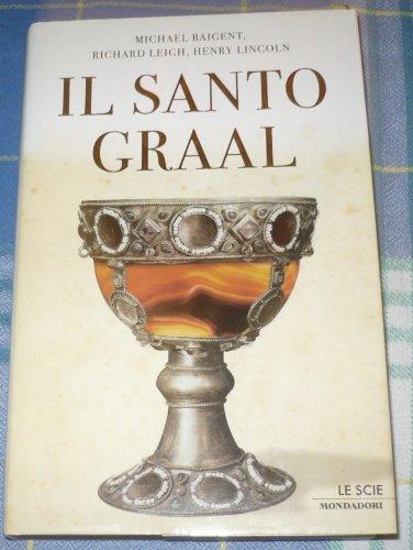 Il Santo Graal. Una catena di misteri lunga duemila anni