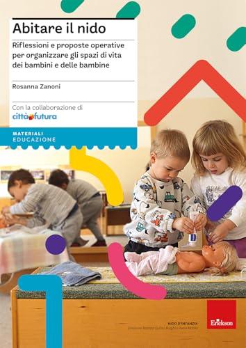 Abitare il nido. Riflessioni e proposte operative per organizzare spazi di vita dei bambini e delle bambine