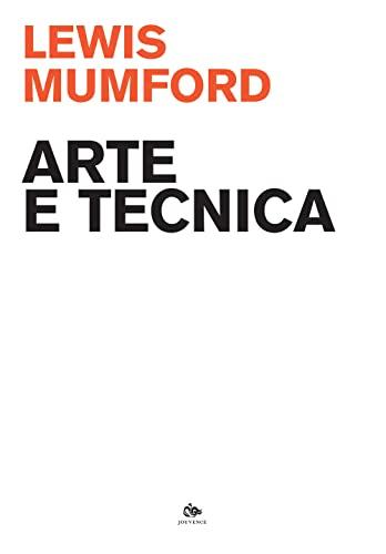 Arte e tecnica di Lewis Mumford - Editoriale Jouvence