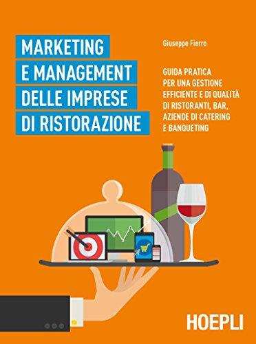 Marketing e Management delle Imprese di Ristorazione: Guida Pratica per una Gestione Efficiente