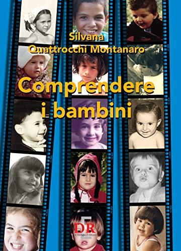 Comprendere i bambini. Sviluppo ed educazione nei primi tre anni di vita