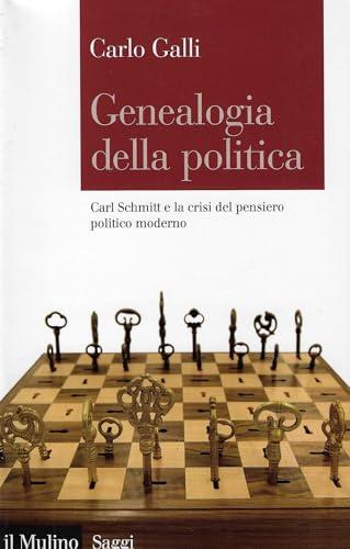 Genealogia della politica. Carl Schmitt e la crisi del pensiero politico moderno