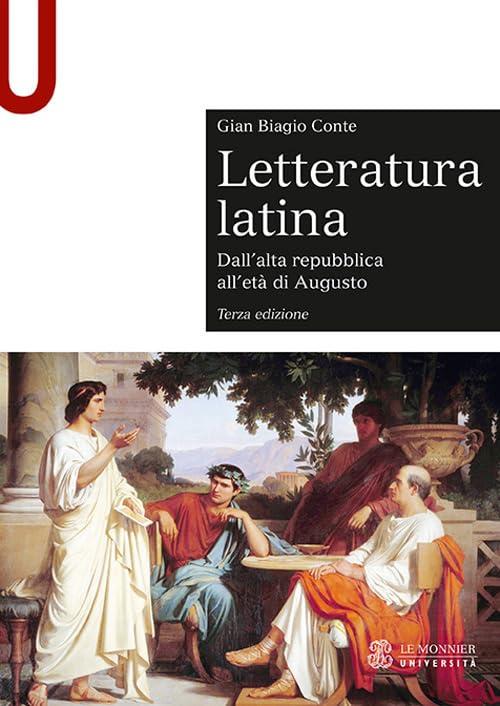 Letteratura latina. Dall'alta repubblica all'età di Augusto (Vol. 1)