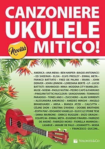 Canzoniere Ukulele Mitico! 150 Testi e Accordi