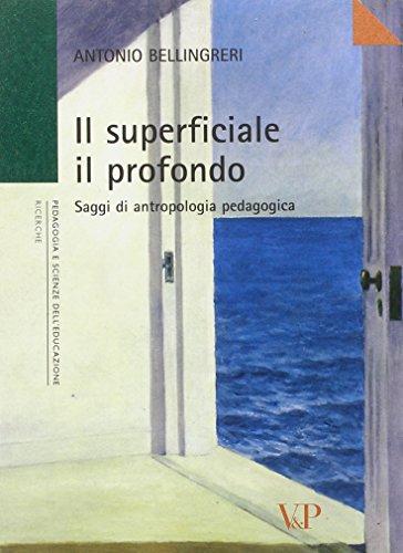 Il superficiale, il profondo: Saggi di antropologia pedagogica